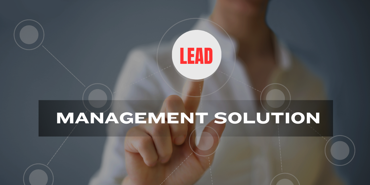 Why Lead Management CRM Software is The Key to Your Solution